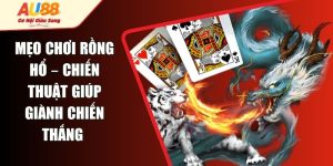 Mẹo Chơi Rồng Hổ – Chiến Thuật Giúp Giành Chiến Thắng